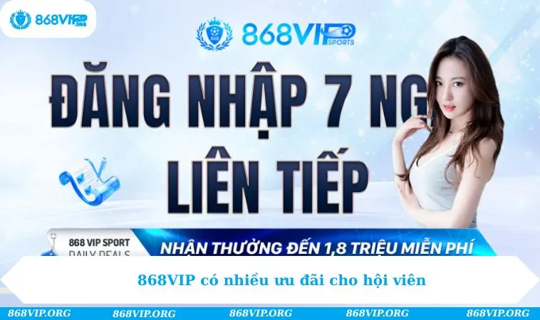 Giới Thiệu 868VIP 135 868VIP có nhiều ưu đãi cho hội viên