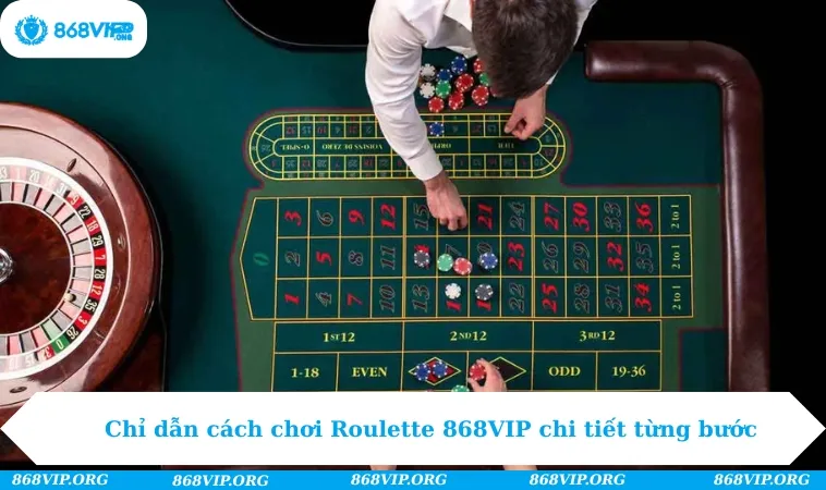 Cách Chơi Roulette - Cơ Hội Thắng Tuyệt Đối Có 1 0 2 251 Chỉ dẫn cách chơi Roulette 868VIP chi tiết từng bước