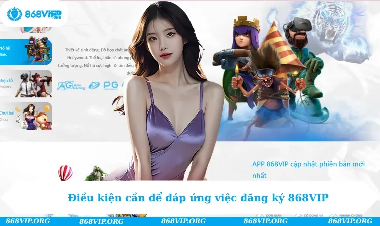 Đăng Ký 868VIP 165 Điều kiện cần để đáp ứng việc đăng ký 868VIP
