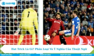 Hat Trick Là Gì
