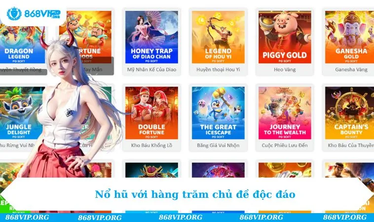 Trang chủ 51 Nổ hũ với hàng trăm chủ đề độc đáo