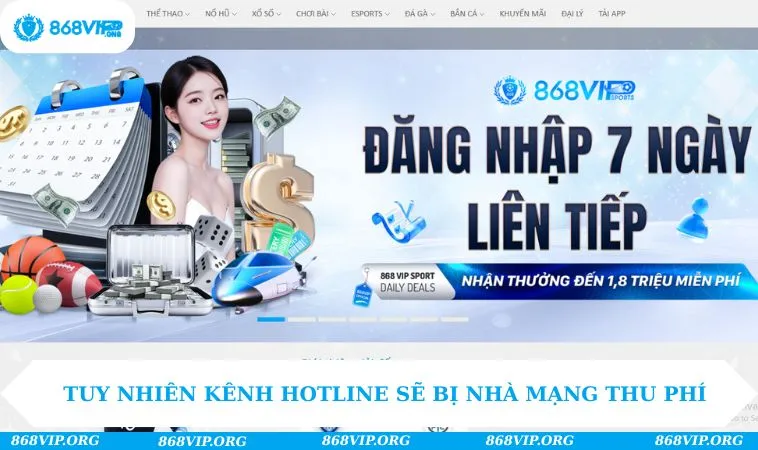 Liên Hệ 868VIP 154 Tuy nhiên kênh hotline sẽ bị nhà mạng thu phí